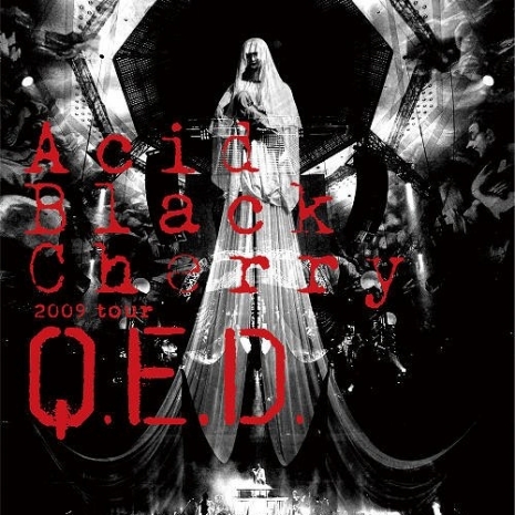 Acid Black Cherry 2009 tour &quot;Q.E.D.&quot;