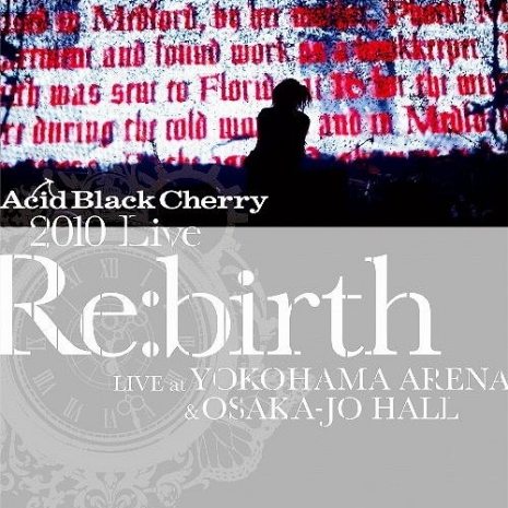Acid Black Cherry 2010 Live “Re:birth”