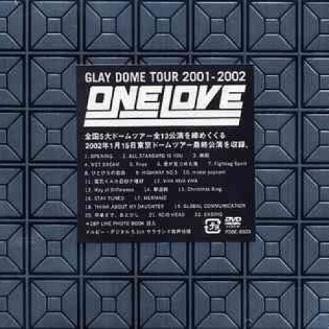 GLAY DOME TOUR 2001-2002 ONE LOVE