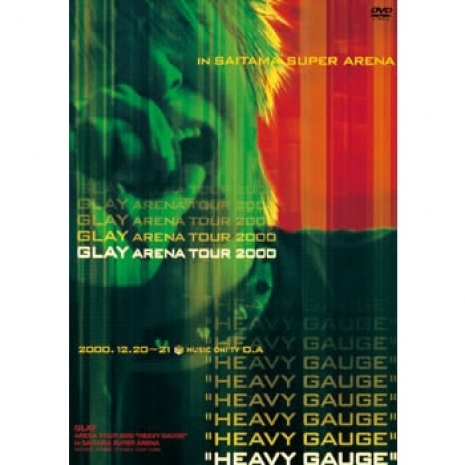 GLAY ARENA TOUR 2000 “HEAVY GAUGE” in SAITAMA SUPER ARENA