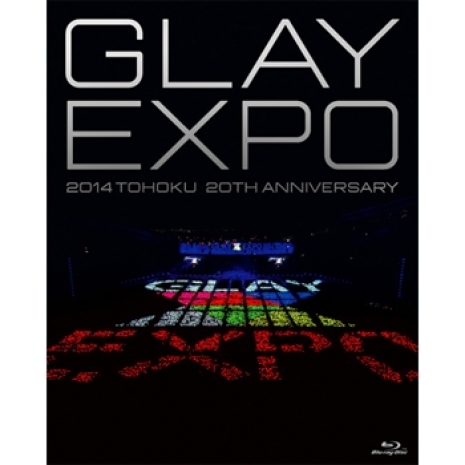 GLAY EXPO 2014 TOHOKU 20th Anniversary