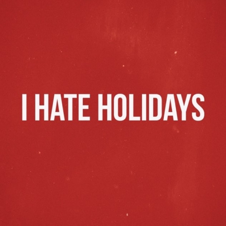 I Hate Holidays