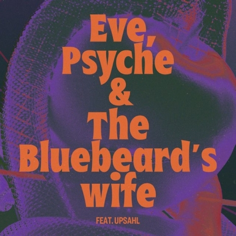 Eve, Psyche & the Bluebeard’s wife 