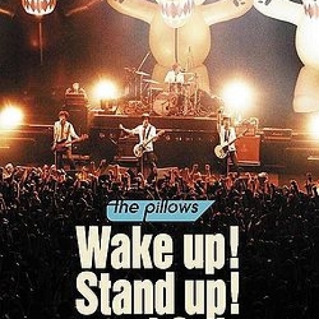 Wake up! Stand up! and Go! -the pillows Wake up! Tour 2007.10.08 @Zepp Tokyo-