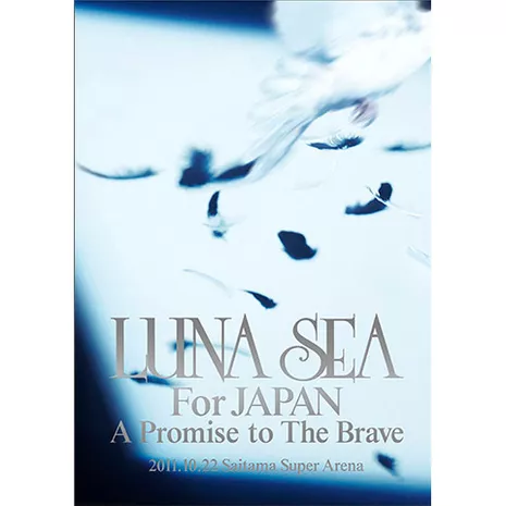 LUNA SEA For JAPAN A Promise to The Brave