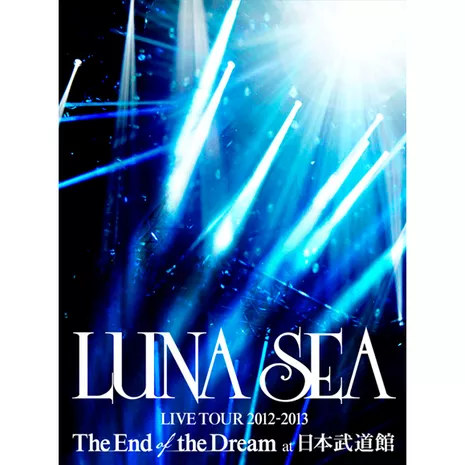 LUNA SEA LIVE TOUR 2012-2013 The End of the Dream at 日本武道館