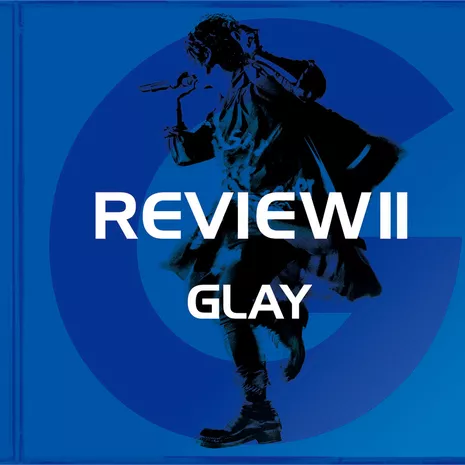 REVIEW II ～BEST OF GLAY～