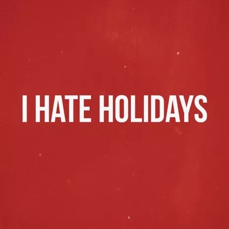 I Hate Holidays