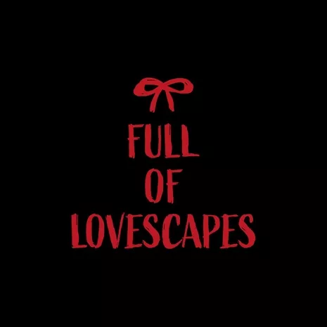 Full of Lovescapes