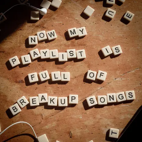 Now my playlist's full of break up songs