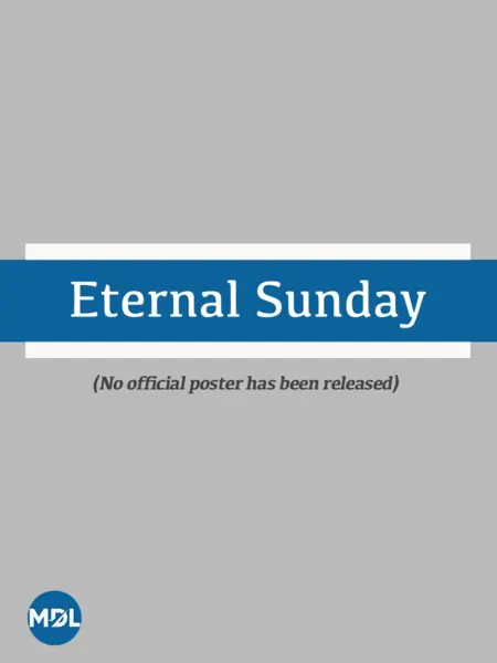 Фильм Вечное воскресенье / Eternal Sunday /  周日永恒