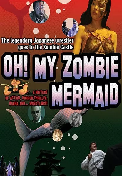 Фильм Ох! Моя зомби русалка / Oh! My Zombie Mermaid / あゝ!一軒家プロレス /  Ā! Ikkenya puroresu