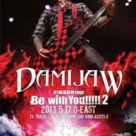 DAMIJAW 47都道府県tour &quot;Be with You!!!!!2&quot; 2013.5.17 O-EAST