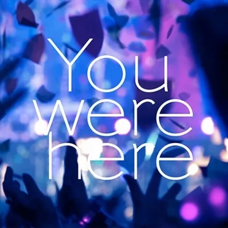 You were here